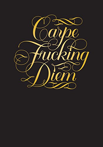 Carpe Fucking Diem Journal