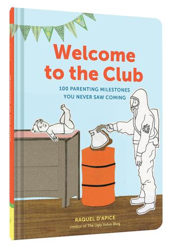 Welcome to the Club : 100 Parenting Milestones You Never Saw Coming - One Strange Bird