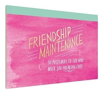 Friendship Maintenance: 30 Postcards to Say How Much You Freaking Care - One Strange Bird
