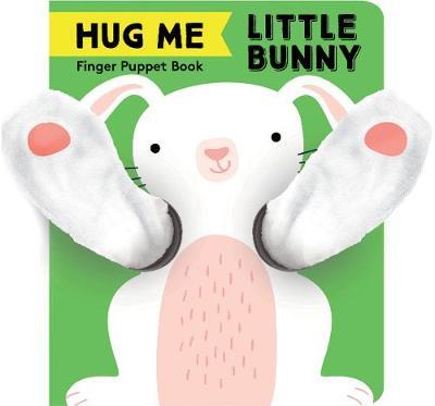 HUG ME LITTLE BUNNY: FINGER PUPPET BOOK - One Strange Bird