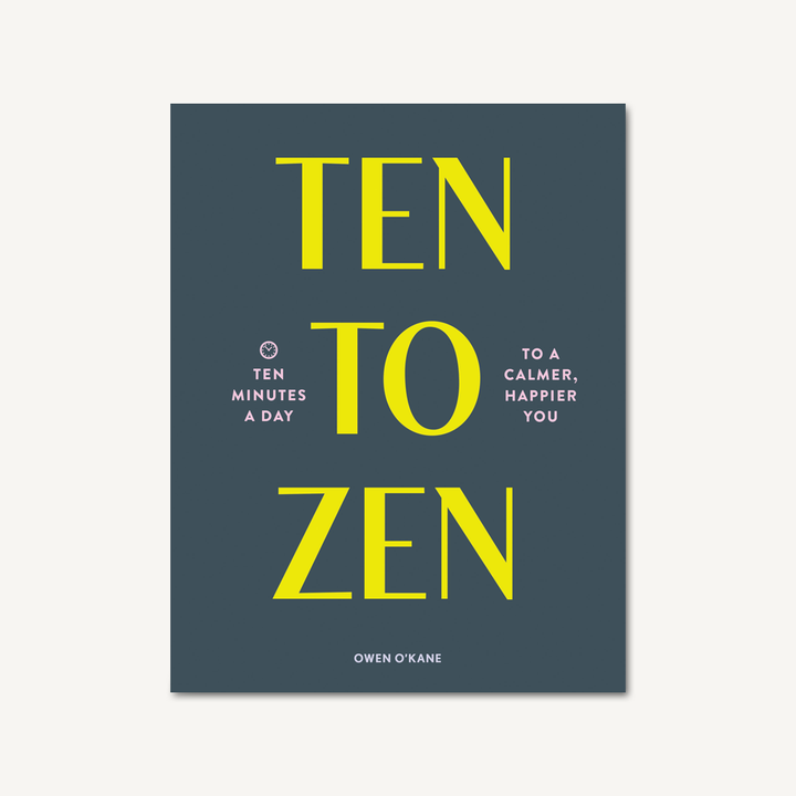 Ten to Zen Ten Minutes a Day to a Calmer, Happier You - One Strange Bird