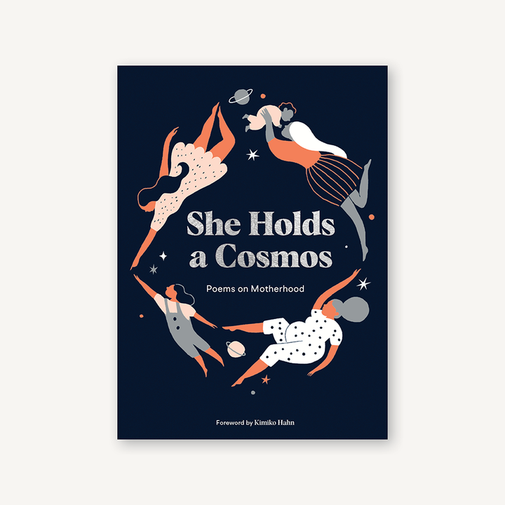 She Holds Cosmos : Poems on Motherhood - One Strange Bird