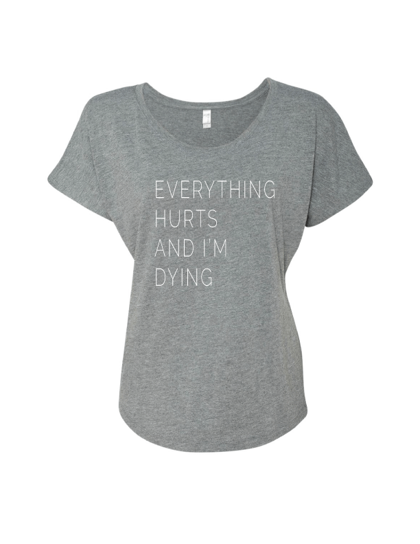 Everything Hurts and I'm Dying Tshirt - One Strange Bird