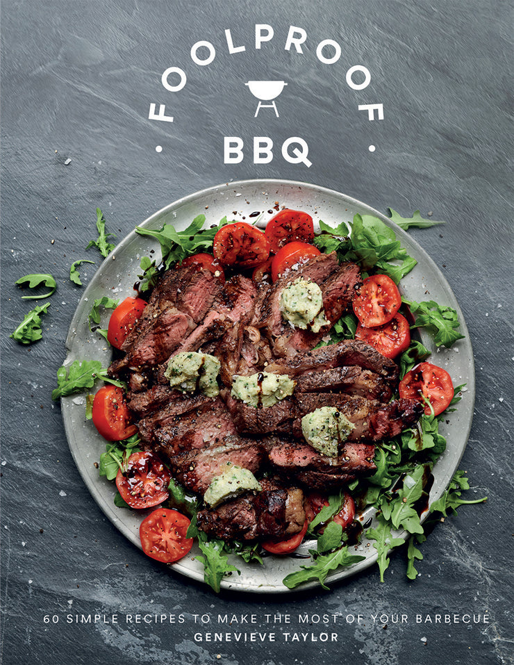 Foolproof BBQ: 60 Simple Recipes to Make the Most of Your Barbeque