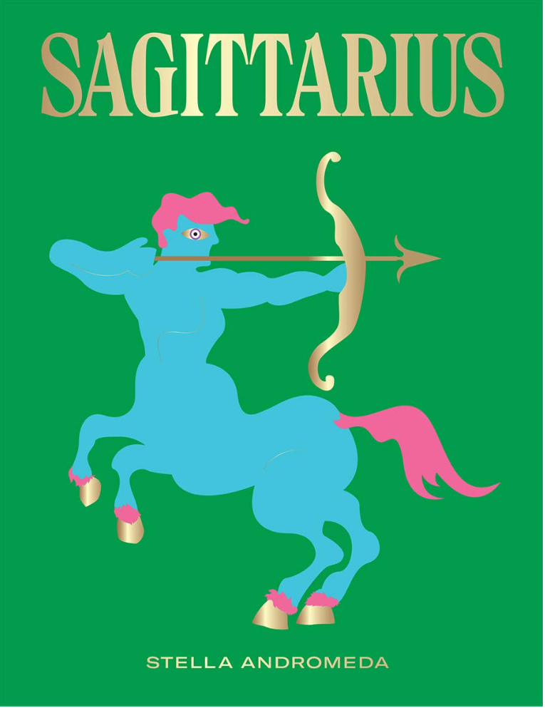 Sagittarius: Harness the Power of the Zodiac (astrology, star sign)