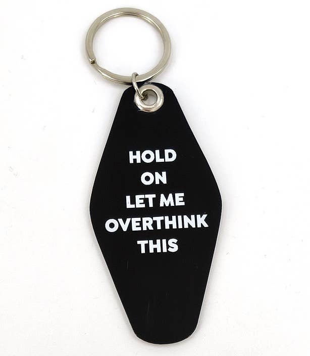 "Hold On Let Me Overthink This" Funny Keychain