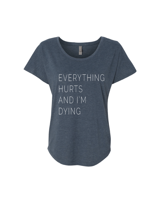Everything Hurts and I'm Dying Tshirt - One Strange Bird