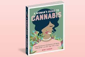 A Woman's Guide to Cannabis: Using Marijuana to Feel Better, Look Better, Sleep Better–and Get High Like a Lady - One Strange Bird