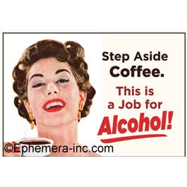 Magnet-Step aside coffee. This is a job for alcohol!