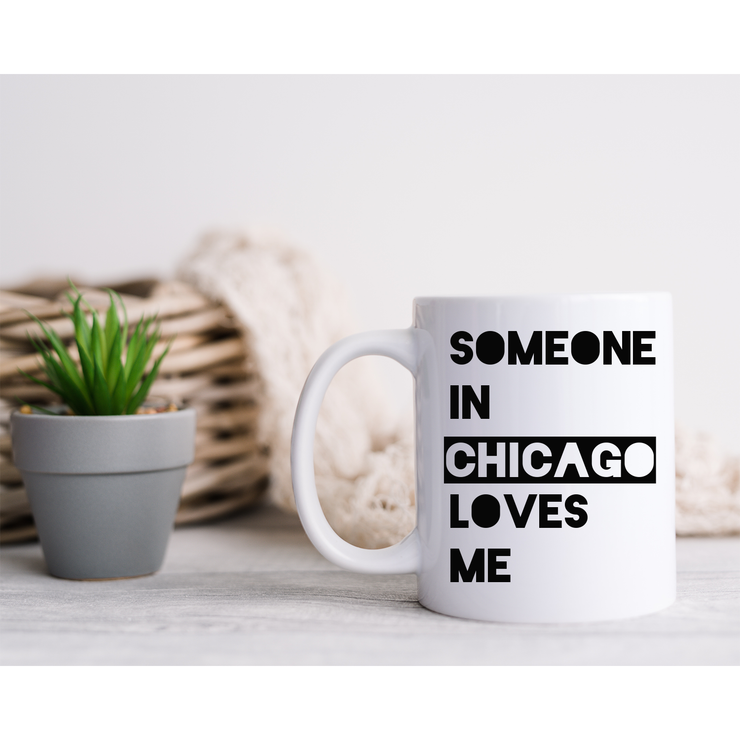 Someone In Chicago Loves Me Mug