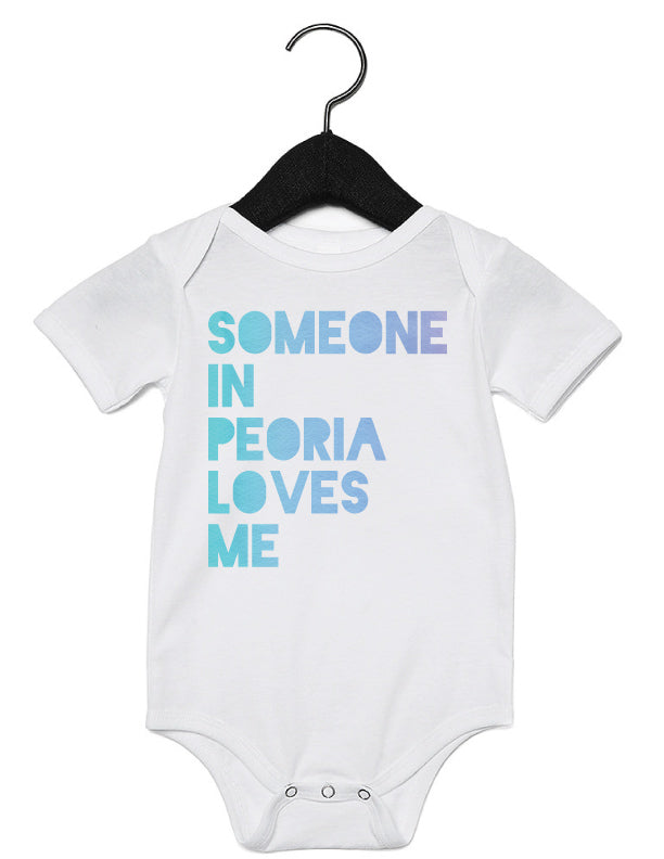 Someone in Peoria Loves Me Onesies + Tshirts
